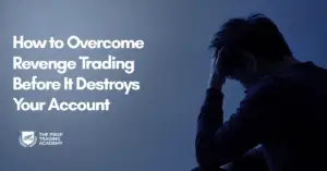 How to Overcome Revenge Trading Before It Destroys Your Account