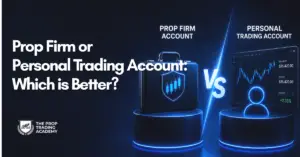 Prop Firm or Personal Trading Account Which is Better