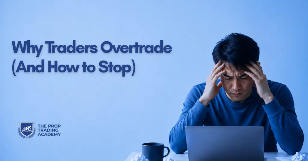 Why Traders Overtrade (And How to Stop)